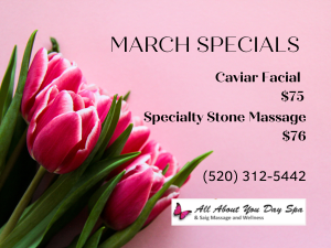 March 2023 Specials Specials at All About You Day Spa
Caviar Facial $75
Specialty Stone Massage $76