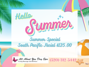 Summer 2024 Specials at All About You Day Spa Green Valley
South Pacific Facial  $125.00
(520) 312-5442 #greenvalleyazdayspa